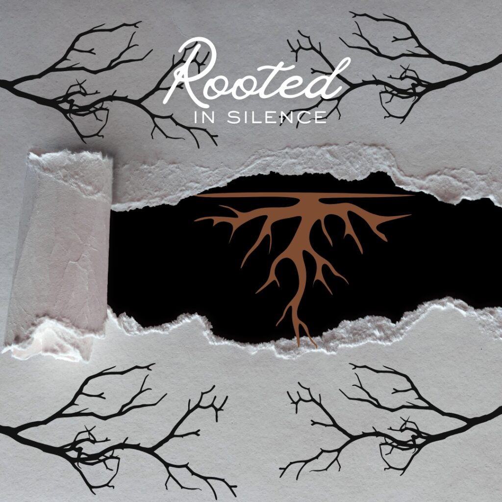 Rooted in Silence